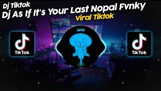 Download DJ AS IF IT'S YOUR LAST BY NOPAL FVNKY VIRAL TIK TOK TERBARU 2023!! MP3