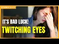 Weird Eye Twitching Superstitions - What Does It Mean When Your Eye Twitches