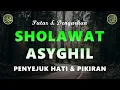 Lagu Sholawat Asyghil Tanpa Musik, Di lindungi Dari Kejahatan, Kedzoliman \u0026 Keburukan