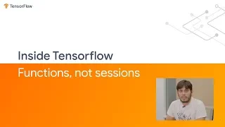 Inside TensorFlow Functions not sessions