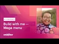 How to build a mega menu in Webflow Build with me