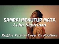 Lagu Acha Septriasa – Sampai Menutup Mata | Reggae Cover by Rootsera