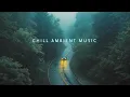Download Lagu Peaceful Chill Music Mix ~ Deep Chillstep Music Playlist to relax your mind and body.