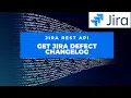How to Get Jira Defect Changelog using Rest API Jira Tutorial Jira REST API