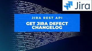 How to Get Jira Defect Changelog using Rest API Jira Tutorial Jira REST API