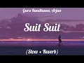 Suit Suit - Guru Randhawa | Arjun | Intense | Lofi (Slow + Reverb) Song