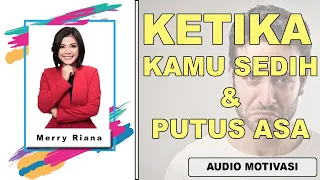 Merry Riana - Ketika Kamu Sedih \u0026 Putus Asa | Spoken Word | Motivasi Indonesia