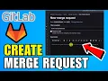 How To Create Merge Request In GitLab Complete Guide 2026
