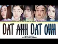 TWICE DAT AHH DAT OOH (SANA,JIHYO,DAHYUN, CHAEYOUNG,TZUYU)  Lyrics (Color Coded Lyrics)