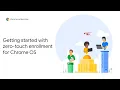 Chrome Enterprise Getting started with zero-touch enrollment for Chrome OS