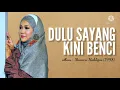 Download Lagu Dulu Sayang Kini Benci Lirik | Safura Yaacob