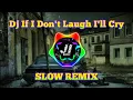Download Lagu DJ SLOW REMIX !!! If I Don't Laugh I'll Cry ( Jhoni Ibanez Remix )
