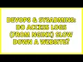 DevOps SysAdmins Do access logs from nginx slow down a website 2 Solutions