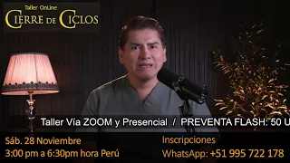 Introducción al taller "CIERRE DE CICLOS" Sáb 28 noviembre de 3:00pm a 6:30pm (Hora Perú) vía Zoom