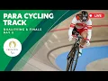 Para Cycling Track - Individual Pursuit \u0026 Time Trial Qualifying \u0026 Finals | Day 2