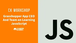 CK AMA Grasshopper App CEO and Team on Learning Javascript