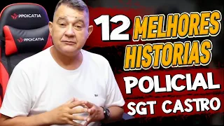 12 HISTORIAS POLICIAL PRA DESCONTRAIR SUA VIDA 😂 SGT CASTRO