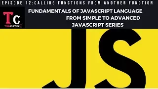 Fundamentals Of JavaScript Language Episode 12 Calling functions from another function