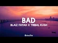 Bad (Lyrics) - Tribal Kush, Blaiz Fayah | tiktok song "Bad" [Lyrics/Testo] trending song | Lyrics