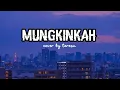 MUNGKINKAH - STINKY | TEREZA (COVER) with lyrics