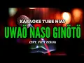 Download Lagu UWAO NASO GINOTO KARAOKE FULL HD DARI KEYBOARDS  CIPT. FATI ZEBUA