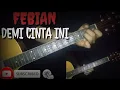 Download Lagu || FEBIAN || Demi Cinta Ini- akustik cover #demicintaini #febian