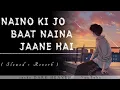 Lagu Naino Ki Jo Baat Naina Jaane Hai ( Slowed + Reverb ) #viral #song