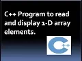C Program to read and display 1 D array elements