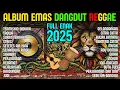 Lagu Dangdut Reggae Nostalgia 2025 | Full Album Reggae Dangdut Paling Dicari