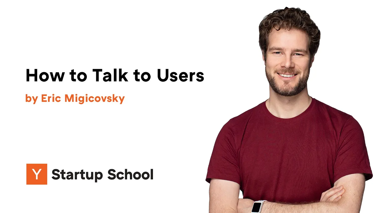 Outline Video Eric Migicovsky - How to Talk to Users