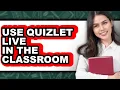 How to Use Quizlet Live in the Classroom - Easy Guide