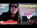 Download Lagu Thomas Arya - Kenangan Berbagi Sepi [Official Acoustic Video HD]