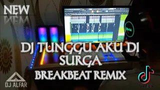 dj tunggu aku di surga breakbeat full bass