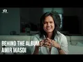 Download Lagu Behind The Album: Amir Masdi (Official Documentary)