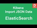 Elasticsearch Kibana - How import JSON File to Kibana