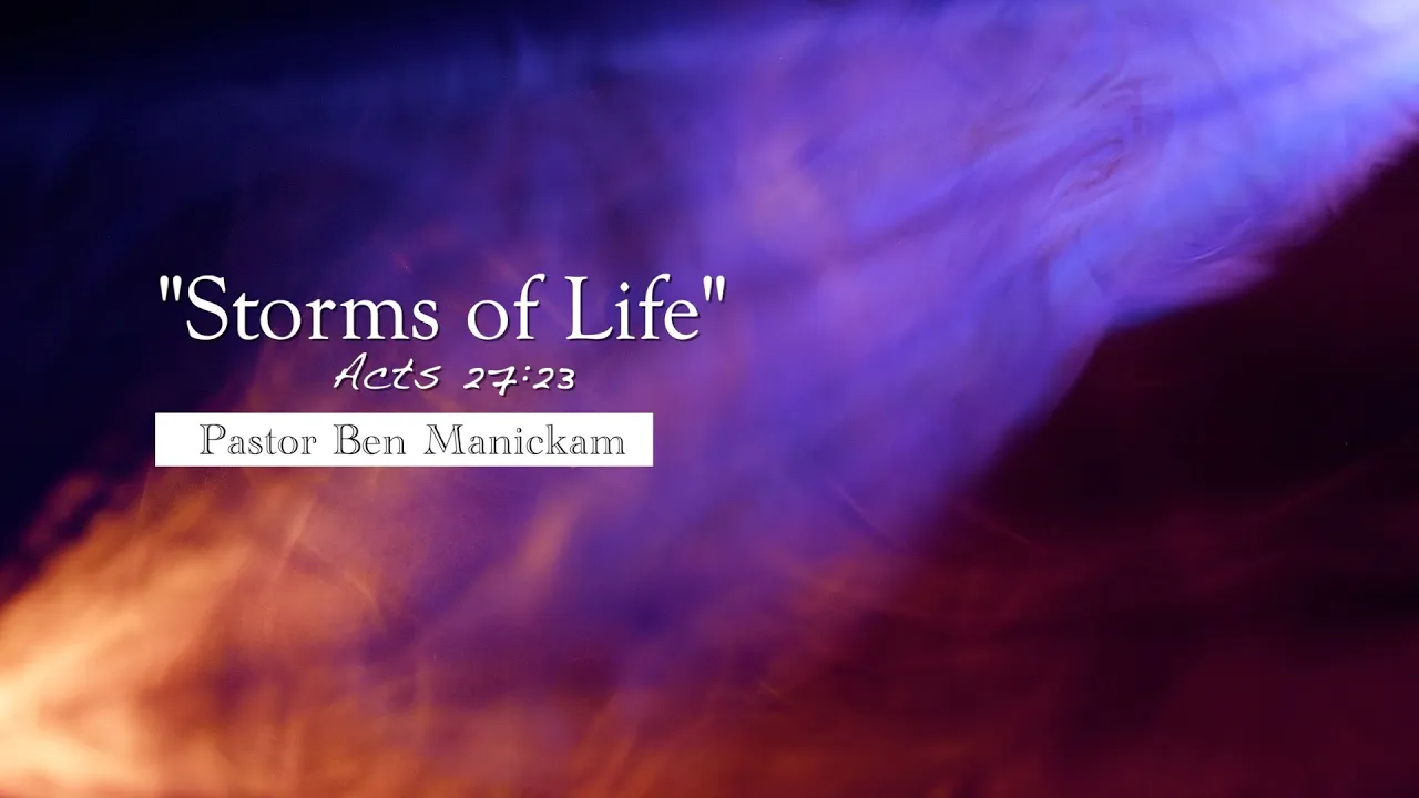 “Storms of life” - Pastor Ben Manickam