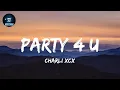 party 4 u - Charli XCX (Lyrics)