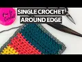 How to Crochet Single Crochet around your Project Down the side of Rows Single Crochet Border