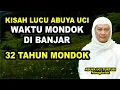 Lagu 32 TAHUN MONDOK ABUYA UCI KISAH LUCU