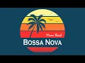 Download Lagu Relax Music - Miami Beach Bossa Nova - Smooth Guitar Bossa Nova Instrumental