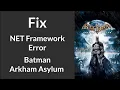 Fix for NET Framework Launcher Error in Batman Arkham Asylum Unhandled exception has occurred
