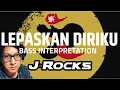 Download Lagu LEPASKAN DIRIKU - J-ROCKS - BASS INTERPRETATION