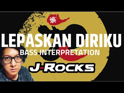 Download MP3 LEPASKAN DIRIKU - J-ROCKS - BASS INTERPRETATION