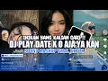 Download Lagu DJ PLAY DATE X O AJA YA KAN •MASHUP• BOOTLEG STYLE •• DJ VIRAL TIKTOK TERBARU KANE🔥