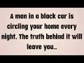 Lagu A man in a black car is circling your home every night. The truth behind it will leave you..