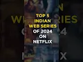 Download Lagu Top 5 indian webseries of 2024 on netflix