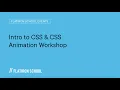 Intro to CSS CSS Animation Workshop