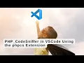PHP CodeSniffer in VSCode Using the phpcs Extension
