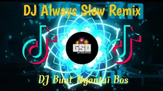 Download DJ Always Slow Remix Tiktok Viral 2021 | Full Bas MP3