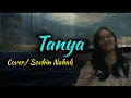 Download Lagu TANYA' Cover/Sevhin Nahak